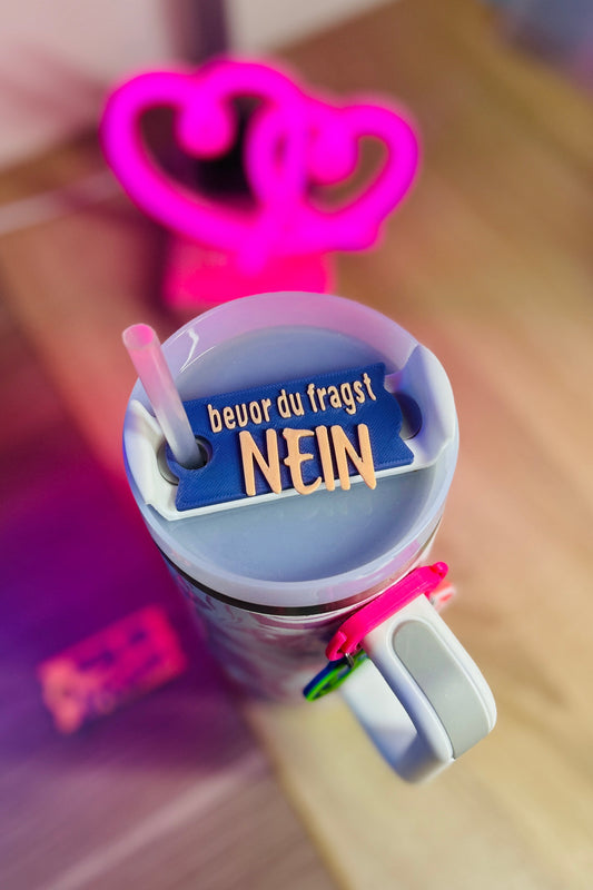 Stanley Cup Topper "bevor Du fragst - NEIN" | Trinkhalm Aufsatz für 30 oz / 40 oz | Becher Zubehör Geschenk